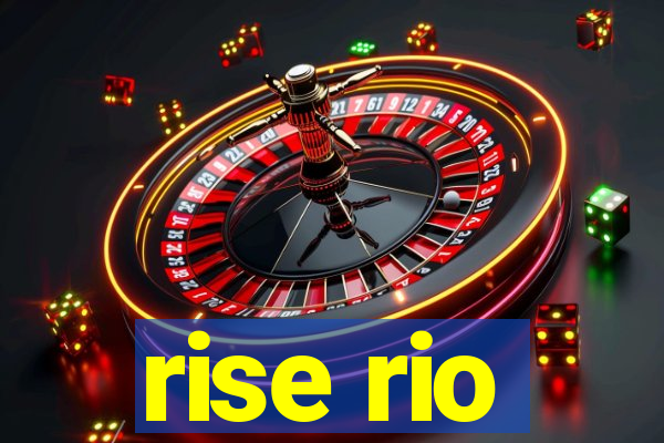 rise rio